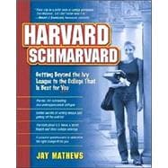 Harvard Schmarvard Getting Beyond the Ivy League to the College That Is Best for You