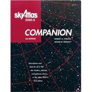 Sky Atlas 2000.0 Companion, 2nd Edition Descriptions and Data for all 2,700 Star Clusters, Nebulae, and Galaxies Shown in Sky Atlas 2000.0, 2nd Edition