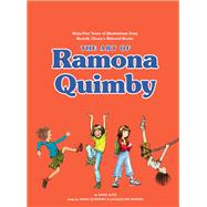 The Art of Ramona Quimby Sixty-Five Years of Illustrations from Beverly Cleary’s Beloved Books