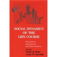 Social Dynamics of the Life Course: Transitions, Institutions, and Interrelations