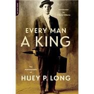 Every Man A King The Autobiography Of Huey P. Long