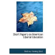 Short Papers on American Liberal Education