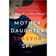 Mother Daughter Traitor Spy A Novel
