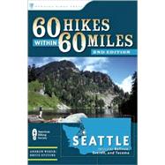 60 Hikes Within 60 Miles: Seattle Including Bellevue, Everett, and Tacoma
