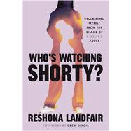 Who's Watching Shorty? Reclaiming Myself from the Shame of R. Kelly’s Abuse