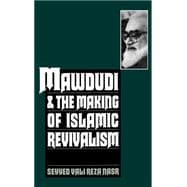 Mawdudi and the Making of Islamic Revivalism