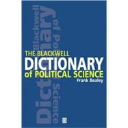 The Blackwell Dictionary of Political Science A User's Guide to Its Terms
