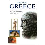 Ancient Greece : Art, Architecture, and History
