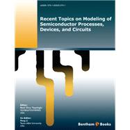 Recent Topics on Modeling of Semiconductor Processes, Devices, and Circuits