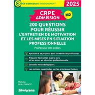 CRPE - Admission - 200 questions pour réussir l'entretien de motivation et les mises en situation...