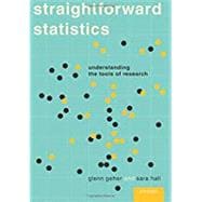 Straightforward Statistics Understanding the Tools of Research