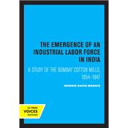 The Emergence of an Industrial Labor Force in India