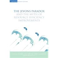 The Jevons Paradox and the Myth of Resource Efficiency Improvements