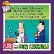Dilbert 2013 Wall Calendar If you see anything important on the Internet, could you write it down for me?