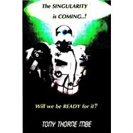 The Singularity Is Coming!