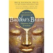 Buddha's Brain : The Practical Neuroscience of Happiness, Love, and Wisdom