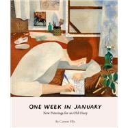 One Week in January New Paintings for an Old Diary