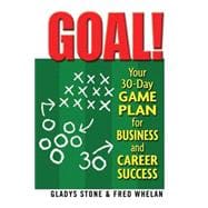 Goal! : Your 30-Day Game Plan for Business and Career Success