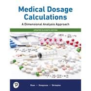 Medical Dosage Calculations: A Dimensional Analysis Approach, Updated Edition, 11th edition