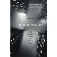 Religion Explained The Evolutionary Origins of Religious Thought
