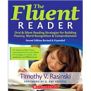 The Fluent Reader, 2nd Edition Oral & Silent Reading Strategies for Building Fluency, Word Recognition & Comprehension