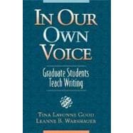 In Our Own Voice : Graduate Students Teach Writing
