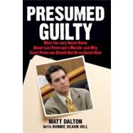 Presumed Guilty What the Jury Never Knew About Laci Peterson's Murder and Why Scott Peterson Should Not Be on Death Row,9780743286961