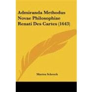 Admiranda Methodus Novae Philosophiae Renati Des Cartes