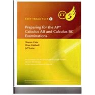 Fast Track to a 5: Preparing for the AP Calculus AB and Calculus BC Examinations