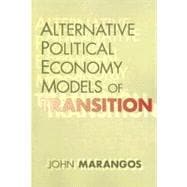 Alternative Political Economy Models of Transition: The Russian and East European Perspective
