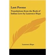 Last Poems : Translations from the Book of Indian Love by Laurence Hope