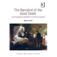 The Narrative of the Good Death: The Evangelical Deathbed in Victorian England