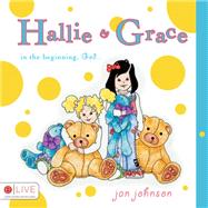 Hallie and Grace : In the Beginning, God...