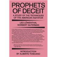 Prophets of Deceit A Study of the Techniques of the American Agitator