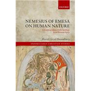 Nemesius of Emesa on Human Nature A Cosmopolitan Anthropology from Roman Syria