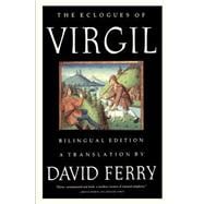 The Eclogues of Virgil A Bilingual Edition