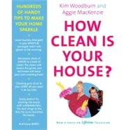 How Clean Is Your House? Hundreds of Handy Tips to Make Your Home Sparkle