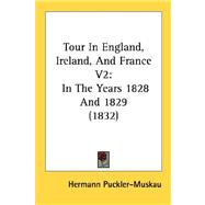 Tour in England, Ireland, and France V2 : In the Years 1828 And 1829 (1832)
