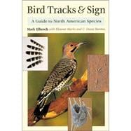 Bird Tracks & Sign A Guide to North American Species