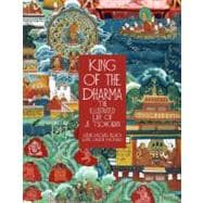 King of the Dharma The Illustrated Life Of Je Tsongkapa, Teacher Of The First Dalai Lama