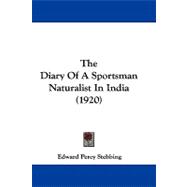 The Diary of a Sportsman Naturalist in India