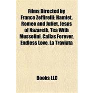 Films Directed by Franco Zeffirelli : Hamlet, Romeo and Juliet, Jesus of Nazareth, Tea with Mussolini, Callas Forever, Endless Love, la Traviata