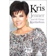 Kris Jenner . . . And All Things Kardashian