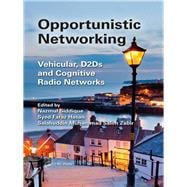 Opportunistic Networking: Vehicular, D2D and Cognitive Radio Networks