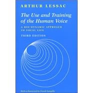 The Use and Training of the Human Voice: A Bio-Dynamic Approach to Vocal Life