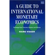 A Guide to International Monetary Economics: Exchange Rate Theories, Systems and Policies