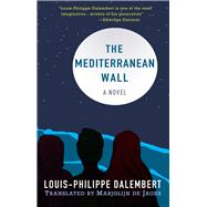 The Mediterranean Wall A Novel