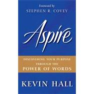 Aspire : Discovering Your Purpose Through the Power of Words