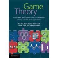 Game Theory in Wireless and Communication Networks: Theory, Models, and Applications