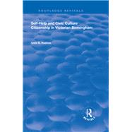 Self-Help and Civic Culture: Citizenship in Victorian Birmingham